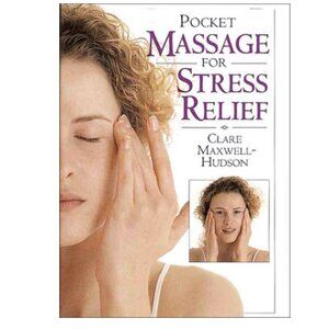 POCKET MASSAGE FOR STRESS RELIEF Illustrated Guide by Clare Maxwell-Hudson NEW